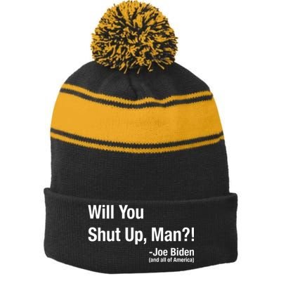 Will You Shut Up Man? Funny Biden Quote President Debate Stripe Pom Pom Beanie