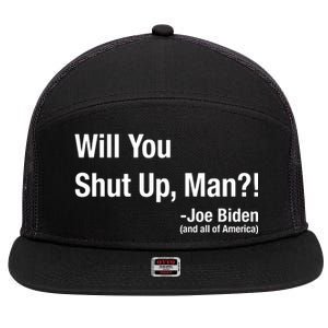 Will You Shut Up Man? Funny Biden Quote President Debate 7 Panel Mesh Trucker Snapback Hat