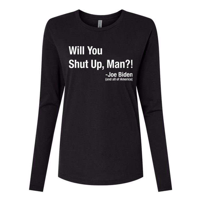 Will You Shut Up Man? Funny Biden Quote President Debate Womens Cotton Relaxed Long Sleeve T-Shirt