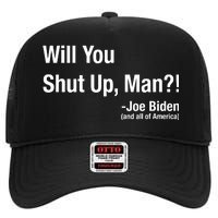 Will You Shut Up Man? Funny Biden Quote President Debate High Crown Mesh Back Trucker Hat