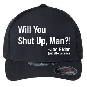 Will You Shut Up Man? Funny Biden Quote President Debate Flexfit Unipanel Trucker Cap