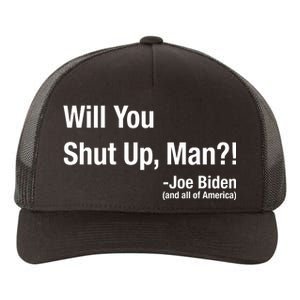 Will You Shut Up Man? Funny Biden Quote President Debate Yupoong Adult 5-Panel Trucker Hat