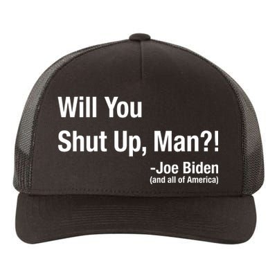 Will You Shut Up Man? Funny Biden Quote President Debate Yupoong Adult 5-Panel Trucker Hat