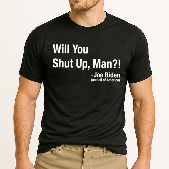 Will You Shut Up Man? Funny Biden Quote President Debate Cooling Performance Crew T-Shirt