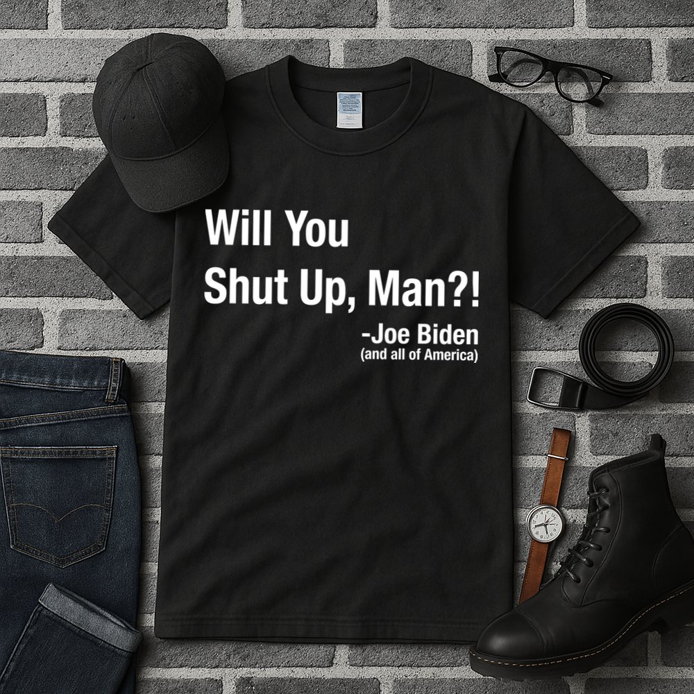 Will You Shut Up Man? Funny Biden Quote President Debate Tall T-Shirt