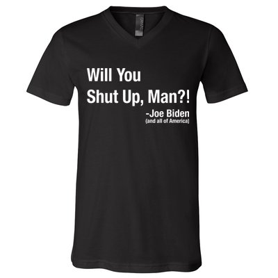 Will You Shut Up Man? Funny Biden Quote President Debate V-Neck T-Shirt