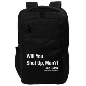 Will You Shut Up Man? Funny Biden Quote President Debate Impact Tech Backpack