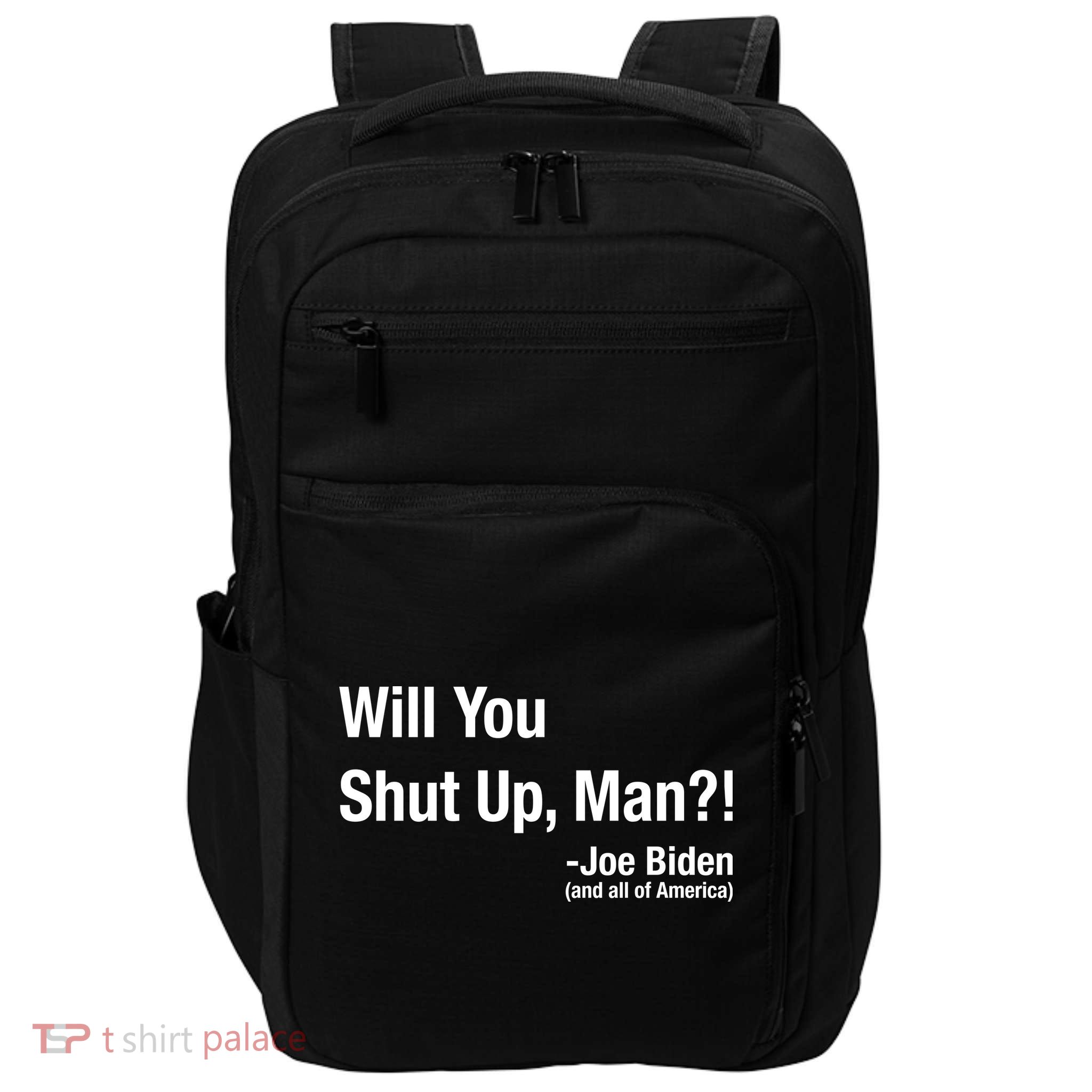 Will You Shut Up Man? Funny Biden Quote President Debate Impact Tech Backpack