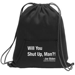 Will You Shut Up Man? Funny Biden Quote President Debate Sweatshirt Cinch Pack Bag