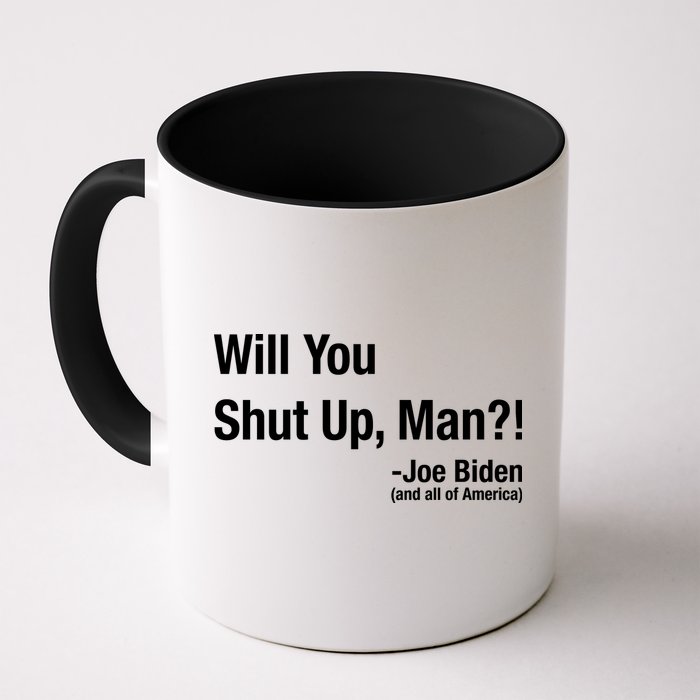 Will You Shut Up Man? Funny Biden Quote President Debate Mug