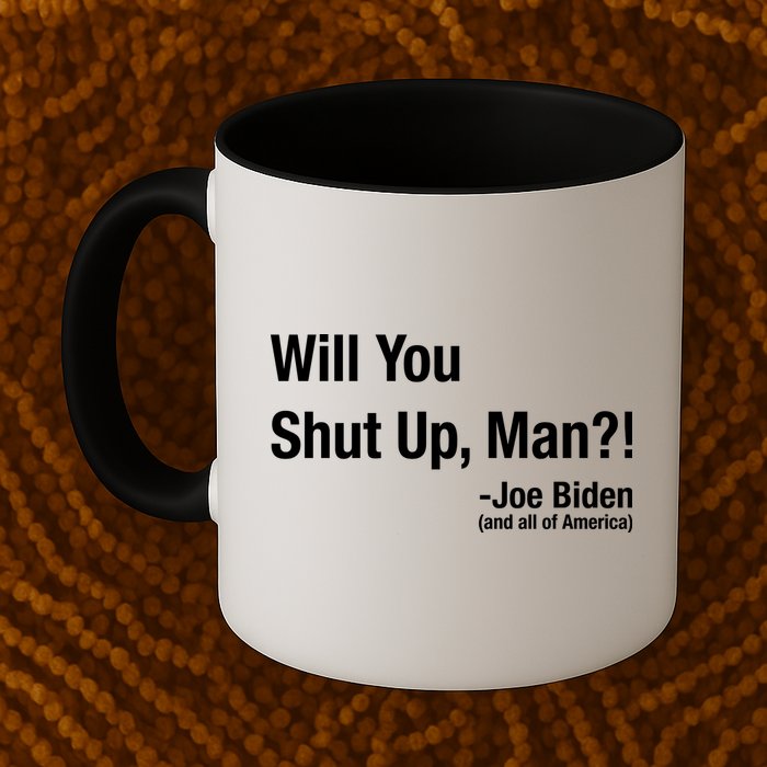Will You Shut Up Man? Funny Biden Quote President Debate Mug