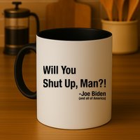 Will You Shut Up Man? Funny Biden Quote President Debate Mug