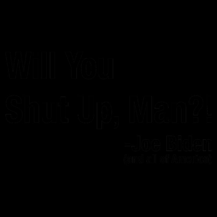 Will You Shut Up Man? Funny Biden Quote President Debate Mug