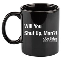 Will You Shut Up Man? Funny Biden Quote President Debate 11oz C Handle Ceramic Mug
