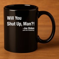 Will You Shut Up Man? Funny Biden Quote President Debate 11oz C Handle Ceramic Mug