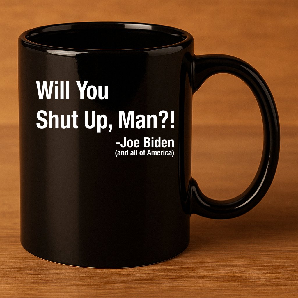 Will You Shut Up Man? Funny Biden Quote President Debate 11oz C Handle Ceramic Mug