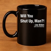Will You Shut Up Man? Funny Biden Quote President Debate 11oz C Handle Ceramic Mug