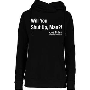 Will You Shut Up Man? Funny Biden Quote President Debate Womens Funnel Neck Pullover Hood