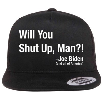 Will You Shut Up Man? Funny Biden Quote President Debate Flat Bill Trucker Hat