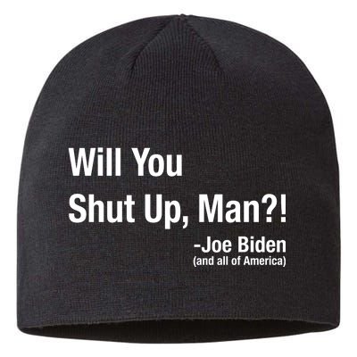 Will You Shut Up Man? Funny Biden Quote President Debate Sustainable Beanie