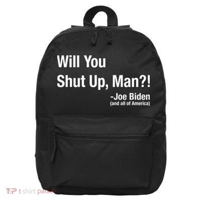 Will You Shut Up Man? Funny Biden Quote President Debate 16 in Basic Backpack