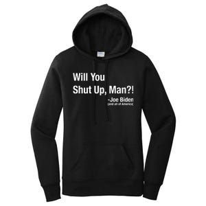 Will You Shut Up Man? Funny Biden Quote President Debate Women's Pullover Hoodie