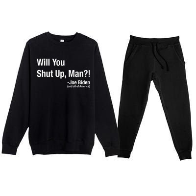 Will You Shut Up Man? Funny Biden Quote President Debate Premium Crewneck Sweatsuit Set