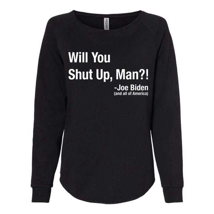 Will You Shut Up Man? Funny Biden Quote President Debate Womens California Wash Sweatshirt