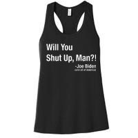 Will You Shut Up Man? Funny Biden Quote President Debate Women's Racerback Tank