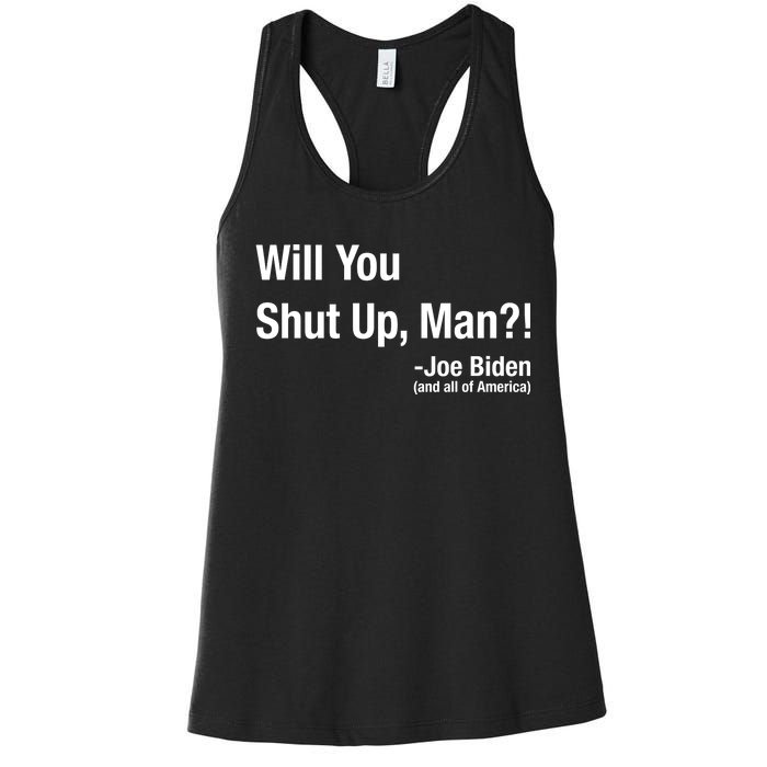 Will You Shut Up Man? Funny Biden Quote President Debate Women's Racerback Tank