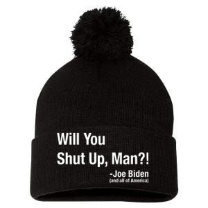 Will You Shut Up Man? Funny Biden Quote President Debate Pom Pom 12in Knit Beanie