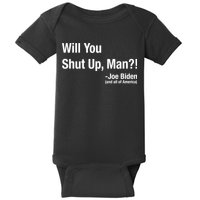 Will You Shut Up Man? Funny Biden Quote President Debate Baby Bodysuit