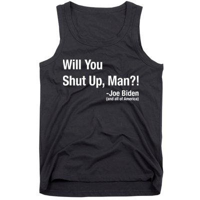 Will You Shut Up Man? Funny Biden Quote President Debate Tank Top