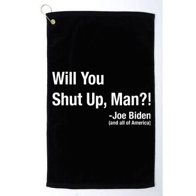 Will You Shut Up Man? Funny Biden Quote President Debate Platinum Collection Golf Towel