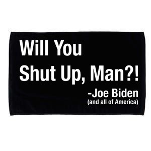 Will You Shut Up Man? Funny Biden Quote President Debate Microfiber Hand Towel