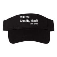 Will You Shut Up Man? Funny Biden Quote President Debate Valucap Bio-Washed Visor