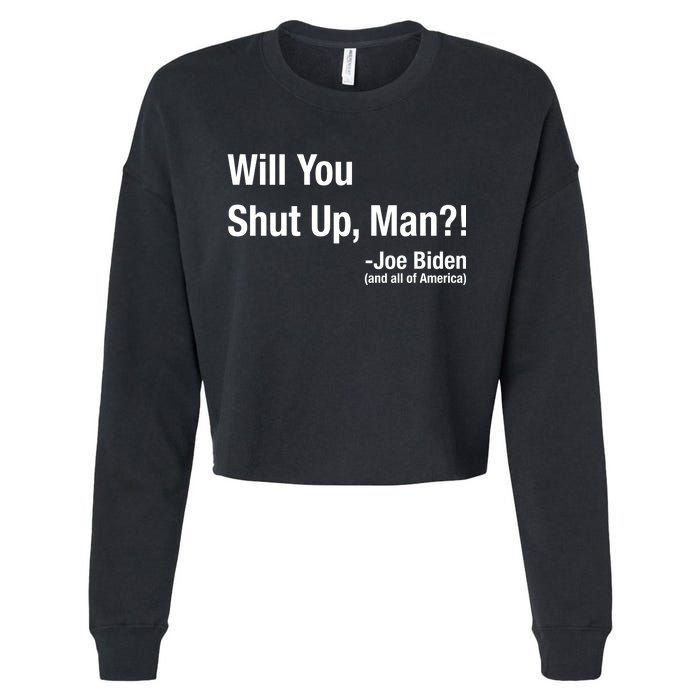 Will You Shut Up Man? Funny Biden Quote President Debate Cropped Pullover Crew