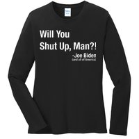 Will You Shut Up Man? Funny Biden Quote President Debate Ladies Long Sleeve Shirt