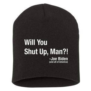 Will You Shut Up Man? Funny Biden Quote President Debate Short Acrylic Beanie