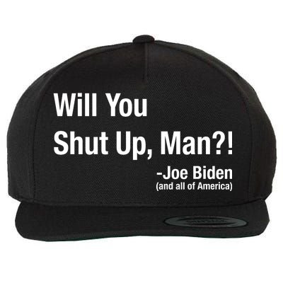 Will You Shut Up Man? Funny Biden Quote President Debate Wool Snapback Cap