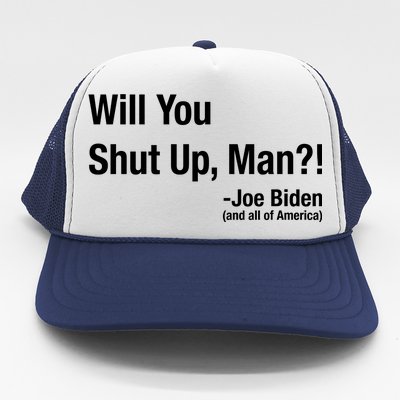 Will You Shut Up Man? Funny Biden Quote President Debate Trucker Hat