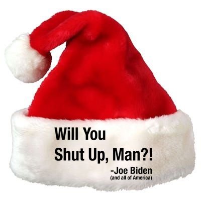 Will You Shut Up Man? Funny Biden Quote President Debate Premium Christmas Santa Hat