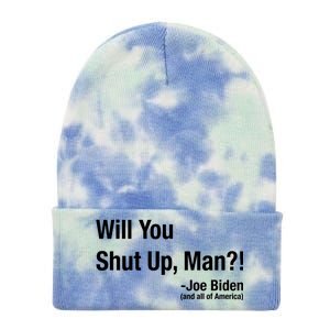 Will You Shut Up Man? Funny Biden Quote President Debate Tie Dye 12in Knit Beanie