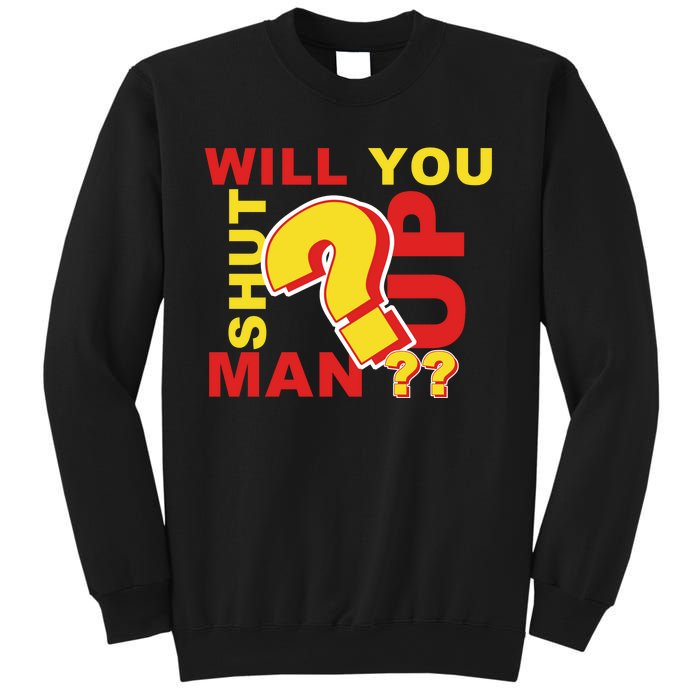 Will You Shut Up Man? Political Humor Sweatshirt