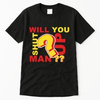 Will You Shut Up Man? Political Humor Tall T-Shirt