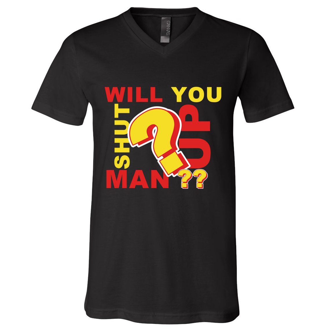 Will You Shut Up Man? Political Humor V-Neck T-Shirt