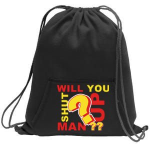 Will You Shut Up Man? Political Humor Sweatshirt Cinch Pack Bag