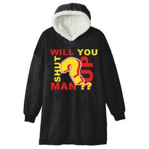 Will You Shut Up Man? Political Humor Hooded Wearable Blanket