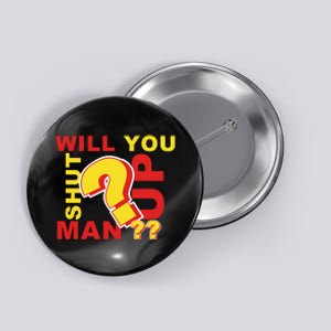 Will You Shut Up Man? Political Humor Button