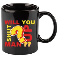 Will You Shut Up Man? Political Humor 11oz C Handle Ceramic Mug